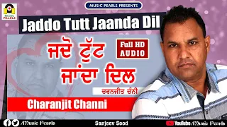 jaddo tut janda dil charanjit channi latest new punjabi sad songs 2020 music pearls ludhiana 