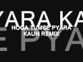 Download Lagu HOGA TUMSE PYARA KAUN REMIX