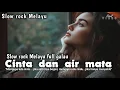 Download Lagu CINTA DAN AIRMATA || SLOW ROCK TERBARU 2025 || Official Music Video || Sad vibes