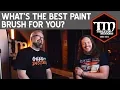What s the Best Paint Brush For You