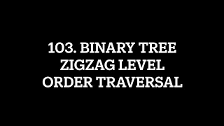 103 Binary Tree ZigZag Level Order Traversal - LeetCode Python