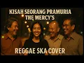 Lagu KISAH SEORANG PRAMURIA - THE MERCY'S (COVER VERSI REGGAE SKA) 