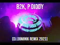 B2K, P Diddy - Bump Bump Bump (DJ.DOMINIK REMIX 2023)