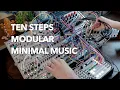 Ten steps - modular minimal music - STO Plaits Sealegs Multigrain Mimeophon Atlas Desmodus
