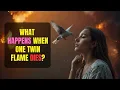 What Happens When Your Twin Flame DIES Does The Connection Live On