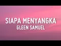 Download Lagu Siapa Menyangka - Gleen Samuel (Lirik)