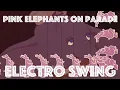 Download Lagu [Electro Swing Remix] Pink Swingin' Elephants On Parade (Dumbo)