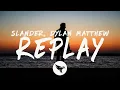 Lagu SLANDER - Replay (Lyrics) with Dylan Matthew