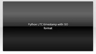 Python UTC timestamp with ISO format