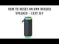 How to Reset an ONN Rugged Speaker - EASY DIY