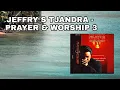 JEFFRY S TJANDRA - PRAYER \u0026 WORSHIP 3 (Sayang KepadaMu)