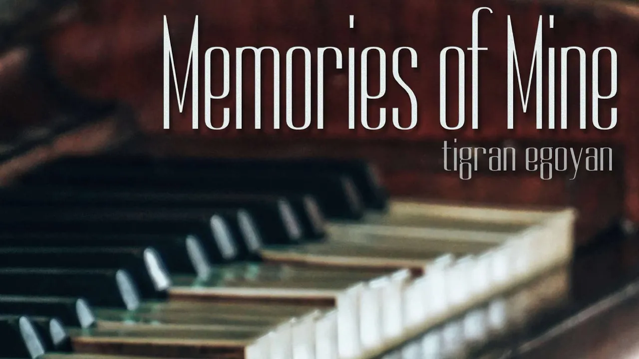Memories of Mine - Piano Music by Tigran Egoyan