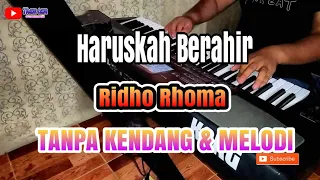 Download HARUSKAH BERAHIR / RIDHO RHOMA Tanpa Kendang dan Melodi MP3