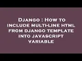 Django How to include multi-line html from django template into javascript variable