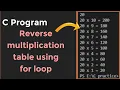 how to create reverse multiplication table using for loop in c program programscorner