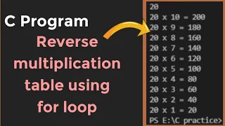 how to create reverse multiplication table using for loop in c program programscorner