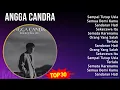 Download Lagu Angga Candra 2024 MIX Full Album - Sampai Tutup Usia, Semua Demi Kamu, Sandaran Hati, Sekecewa Itu