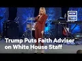 Trump s Faith Advisor Paula White Is Now a White House Staffer NowThis