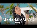 Download Lagu ALOLOLO SAYANG - AZMY Z