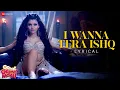 Download Lagu I Wanna Tera Ishq | Great Grand Masti | Urvashi Rautela | Shivranjani S | Shivangi B | Lyrical