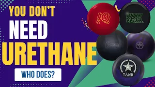 You Probably Don t Need a Urethane Bowling Ball But Who Does