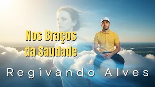 regivando alves nos bra os da saudade clipe oficial 