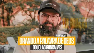 ORANDO A PALAVRA DE DEUS | Douglas Gonçalves
