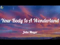 Download Lagu John Mayer - Your Body Is A Wonderland (Lyrics)