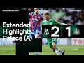Crystal Palace 2 Newcastle United 1 EXTENDED Premier League Highlights