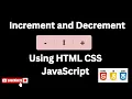 How to Create Increment and Decrement Button Using Html CSS JavaScript