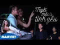 Download Lagu Phim Ca Nhạc Tuyệt Mệnh Tình Yêu - Vương Triệu Anh (Phim Ca Nhạc 4K)