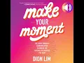 Make Your Moment The Savvy Woman s Communication Playbook for Getting the Success You Want