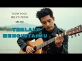 Lagu TERLALU MENCINTAIMU LAGU SLOW ROCK MELAYU SEDIHNYA SANGAT MENGOYAK PERASAAN BY MIHAR 