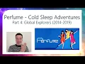 Perfume: Global Explorers 2014-2019 - Cold Sleep Adventures - Episode 4. パフューム コールドスリープ 深堀り