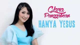 Lirik Lagu Clara Panggabean - Hanya Yesus