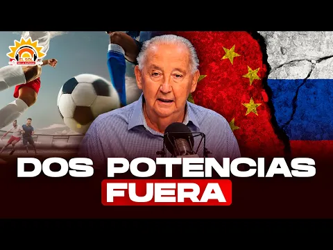 China y Rusia: Las razones reales de su ausencia en el Mundial 2026