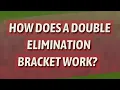 How does a double elimination bracket work