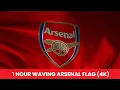 Arsenal Flag waving 1 Hour Nonstop in 4K