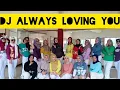 DJ ALWAYS LOVING YOU | Koreo by NHSC Uzzie Mozza | Senam Kreasi Terbaru SENAM NHSC