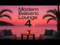 Lagu Modern Balearic Lounge Vol. 4 🌅 Chillout • Ibiza Sunset Vibes • Cafe del Mar • Balearic Beats 2025