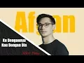 Afgan - Ku Dengannya Kau Dengan Dia | Lirik Video