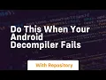 Do this when your android decompiler fails