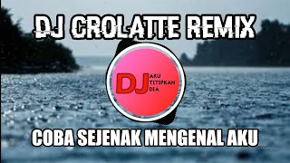 crolatte remix coba sejenak mengenal aku tiktok 2021 tiktokviral