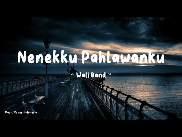 Download MP3 Nenekku Pahlawanku - Wali | lirik