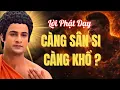 Lagu Vì Sao Càng Sân Si Càng Mệt? Phật Dạy Rất Rõ Nhưng Ít Người Làm Được