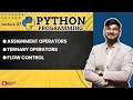 Ternary operator in Python Assignment operator in Python Flow controls in Python Day 7
