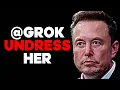 Grok Ai is Undressing People without Consent