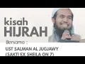 Kisah Hijrah - Ust. Salman Al Jugjawy