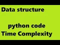 DATA STRUCTURE Time Complexity Python code