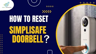 How to Reset Your SimpliSafe Doorbell Step-by-Step Guide
